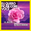 Rj-Kila O Moreno & Lil Jules - Eu quero ficar com você - Single